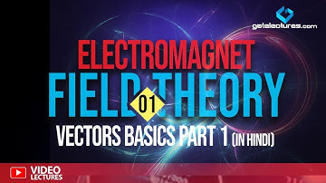 Electromagnetic Field Theory 01 Vectors basics part 1 (in Hindi)