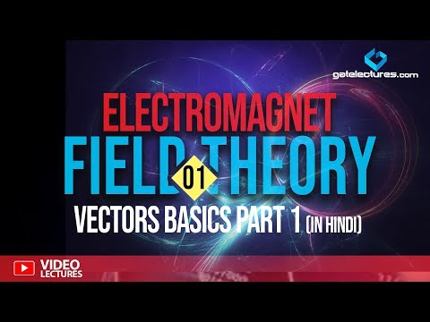 Electromagnetic Field Theory 01 Vectors basics part 1 (in Hindi)