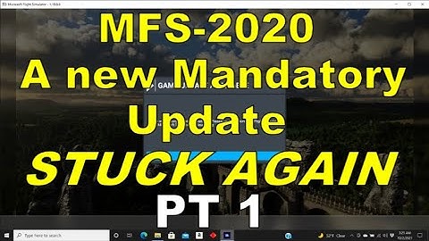 MFS 2020 ~ A NEW MANDATORY UPDATE STUCK...AGAIN ~ Pt 1