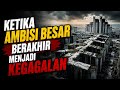 Megaproyek Gagal yang Menghabiskan Miliaran Dolar | Ambisi Besar yang Berakhir Jadi Kota Hantu