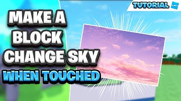 ROBLOX STUDIO Tutorial | How To Make A Block Change Sky When Touched