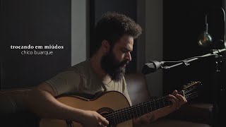 Trocando em Miúdos - Chico Buarque (Stefano Mota)