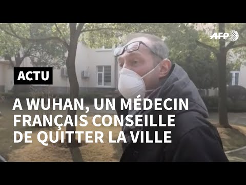 Virus chinois: un médecin français conseille à ses compatriotes de quitter la ville | AFP News Virus chinois: un médecin français conseille à ses compatriotes de quitter la ville | AFP News