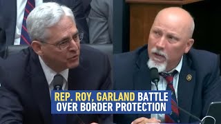 Rep. Roy, AG Garland Battle Over Border Protection