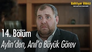 Aylin'den, Anıl'a büyük görev - Bahtiyar Ölmez 14. Bölüm