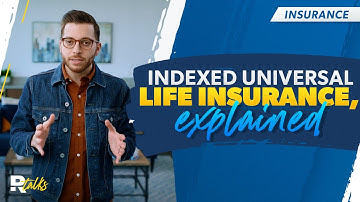 Indexed Universal Life Insurance (IUL), Explained