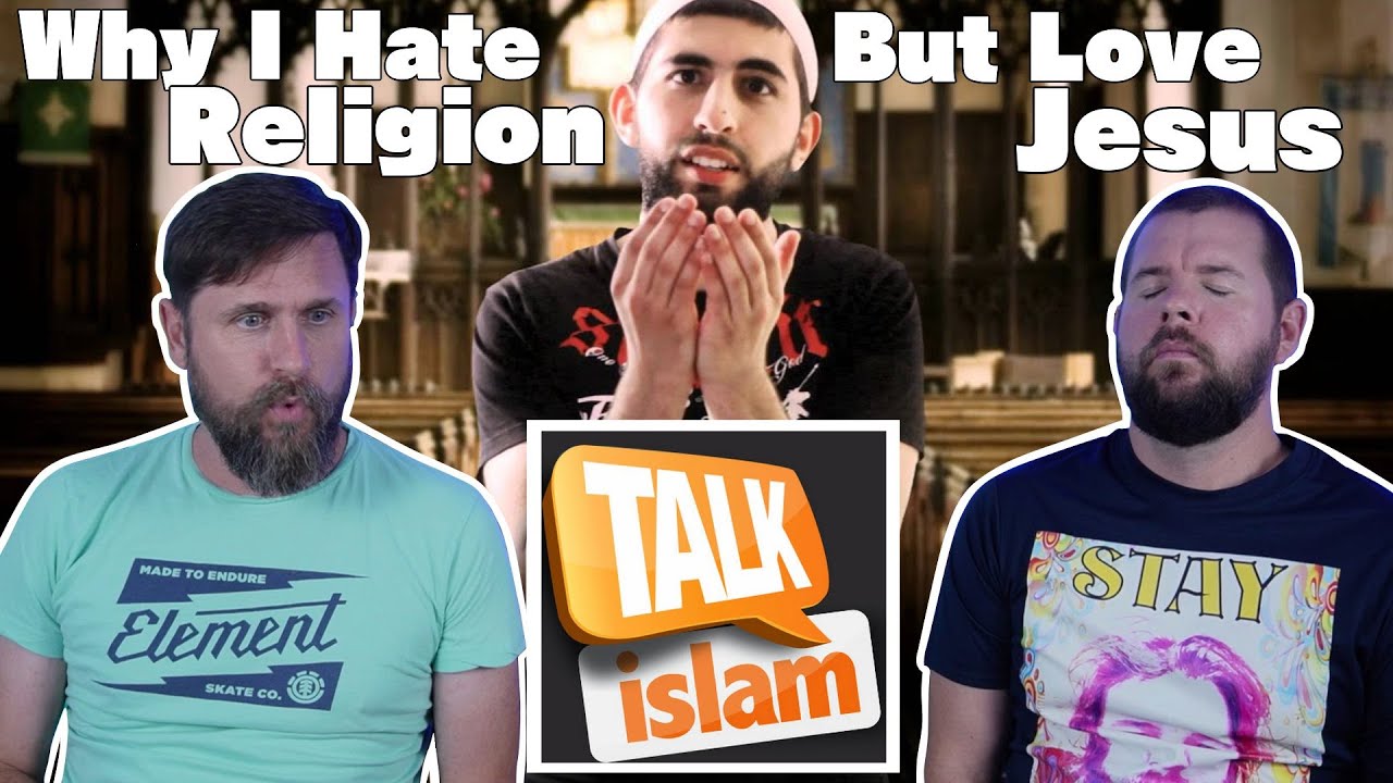 Why I Hate Religion, But Love Jesus | Muslim Version | Talk Islam Spoken Word Reaction