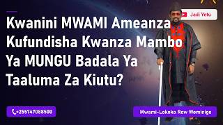 KWANINI MWAMI LOKOKO AMEANZA KUFUNDISHA KWANZA MAMBO YA MUNGU BADALA YA TAALUMA ZA KIUTU?