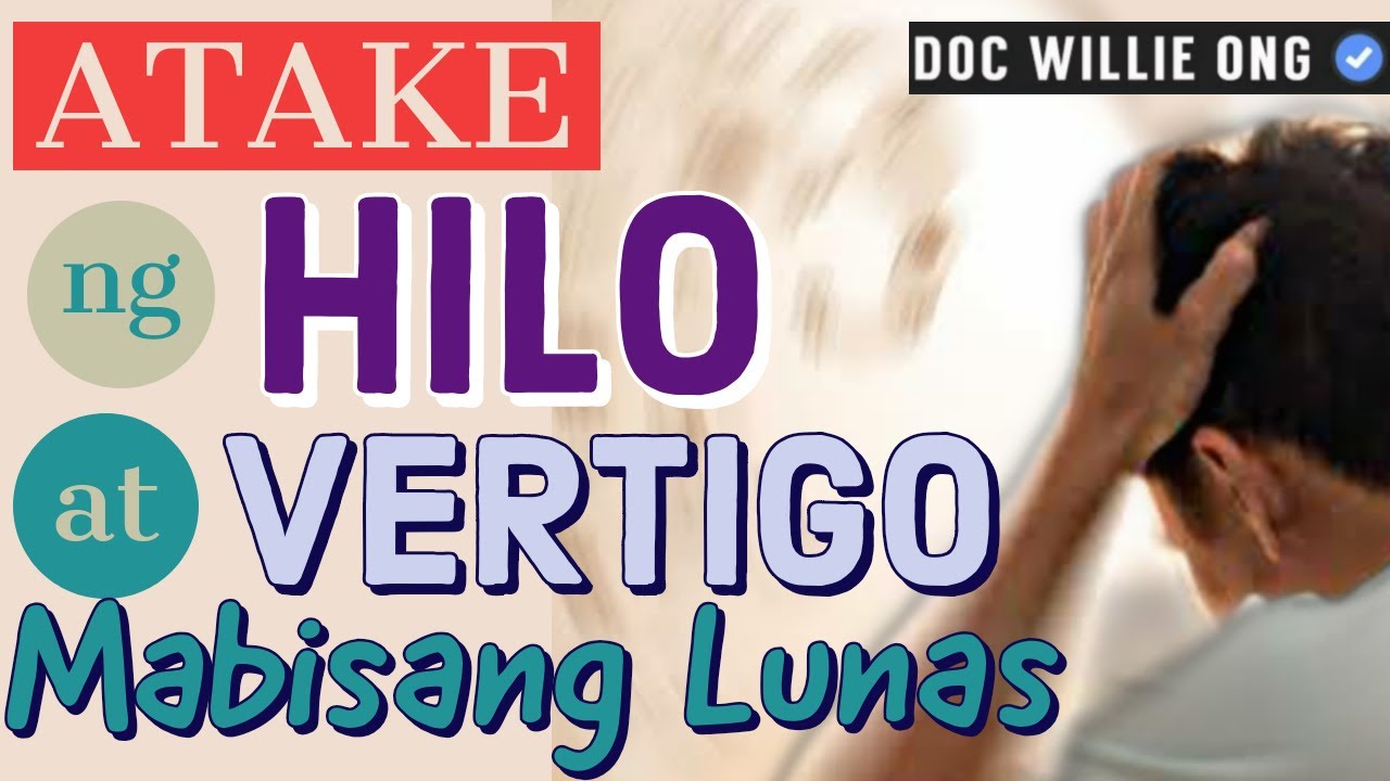 ⁣Atake ng Hilo at Vertigo: Mabisang Lunas – by Doc Willie Ong #1032