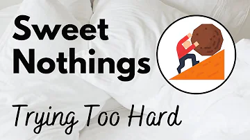 Sweet Nothings: Trying Too Hard - cuddly intimate audio by Eve's Garden (gender neutral, SFW)