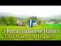 5 Rural Japanese Habits That Make You Happier✨