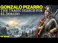 Gonzalo Pizarro's Search for El Dorado: 4,000 Men Walked Into the Amazon and 80 Walked Out