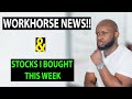 WORKHORSE STOCK UPDATE + STOCKS I BOUGHT THIS WEEK | Best Growth and Dividends stocks to buy now