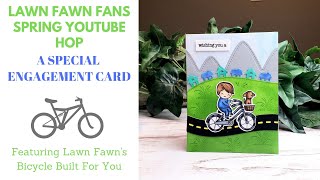 A Special Engagement Card | Bicycle Built For You|Lawn Fawn Fans Spring YouTube Hop