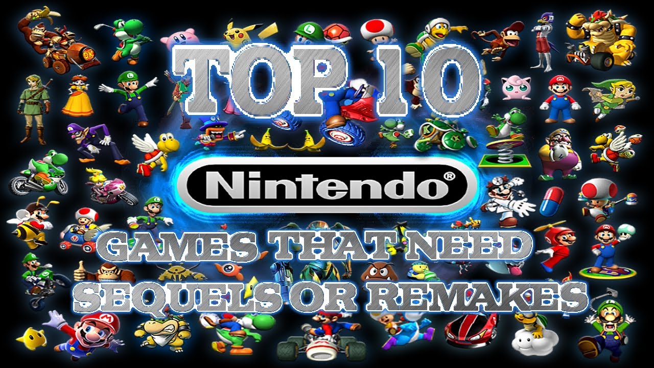 Top 10 Nintendo Games That Need A Sequel or Remake