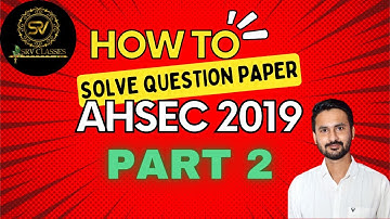 2019 AHSEC QUESTION PAPER | PART 2 | (AHSEC) (B.B.DAM BOOK) CLASS 12 | HS 2ND YEAR |