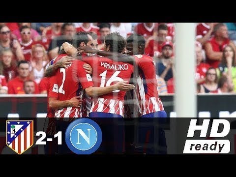 Download Atletico Madrid vs Napoli 2-1 2017 All Goals & Highlights HD 01/08/2017