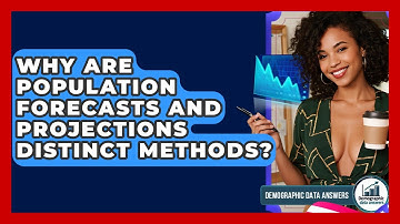 Why Are Population Forecasts And Projections Distinct Methods? - Demographic Data Answers