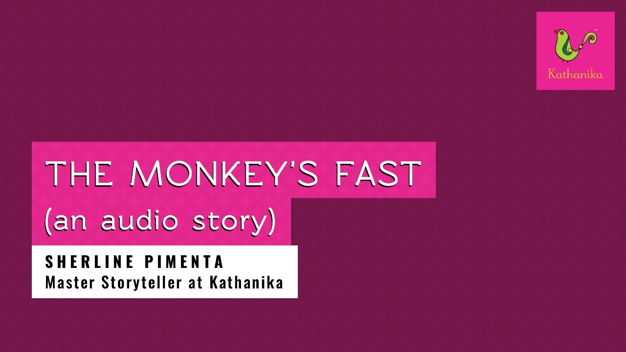 The Monkey's Fast (an audio story) | Sherline Pimenta | Kathanika