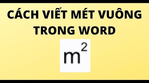 CÁCH VIẾT MÉT VUÔNG TRONG WORD