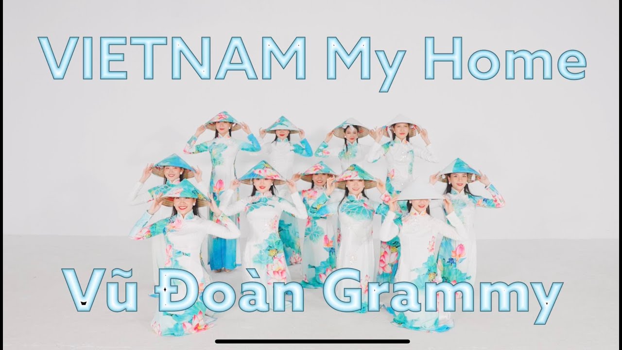 Vũ Đoàn Grammy | Múa Vietnam My Home