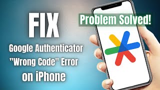 How to fix the Google Authenticator Wrong Code Try Again error on iPhone | Problem Solved screenshot 2