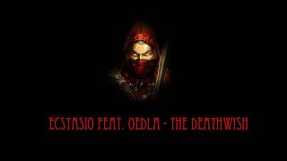 Ecstasio Feat. Oedla - The Deathwish