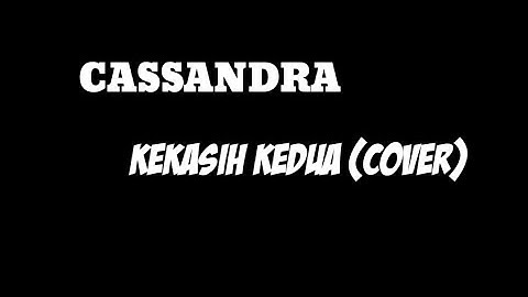 Kekasih Kedua - Cassandra (cover)