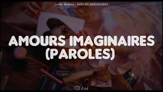 Video thumbnail of "Leslie Medina  - Amours Imaginaires | PAROLES // Lyrics"