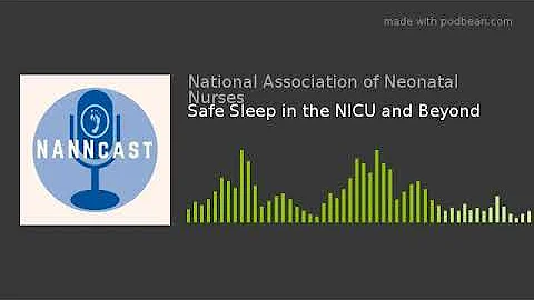 Safe Sleep in the NICU and Beyond