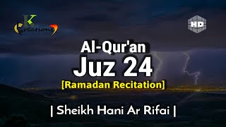 Juz 24 Full | Ramadan Recitation | Sheikh Hani Ar Rifai | Beautiful Quran Recitation | Holy Quran