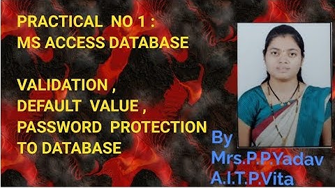 PRACTICLE NO 1:MS Access validation ,set error message,default value column, set, remove  password.