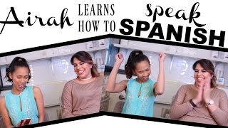 Airah Learns How To Speak Spanish