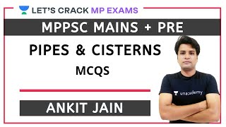 Pipes & Cisterns  MCQs | Mathematics | MPPSC PRE + MAINS 2020/2021 | Ankit Jain