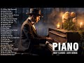 Greatest Classical Piano Music - Most Old Beautiful Love Songs Of All Time - Relaxing Piano Pieces