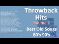 Throwback Hits - Best Old Songs 80's 90's - Volume 2