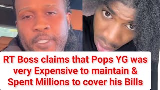 RT Boss Reveals that Pops YG's bills are very high & he was expensive to maintain 
