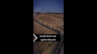 Israelis block road against Gaza aid