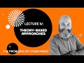 Lecture 4: Theory-Based Approaches