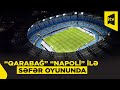 UEFA Çempionlar Liqası: Napoli – Qarabağ İTV-də ⚽
