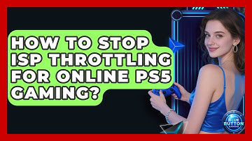 How To Stop ISP Throttling For Online PS5 Gaming? - Blue Button Gaming