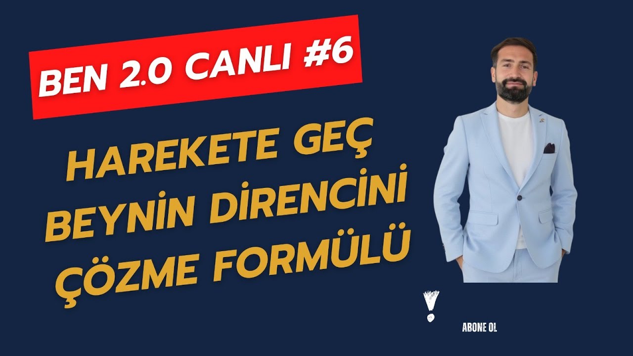 Ben 2.0 Canlı #6 | Harekete Geç: Beynin Direncini Çözme Formülü