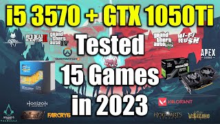 i5 3570 + GTX 1050Ti Tested 15 Games in 2023