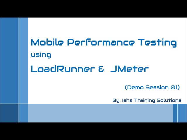 Mobile Performance Testing using LoadRunner and JMeter (Demo Session 1) - By Isha Training Solutions