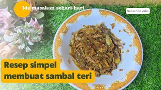RESEP SAMBAL TERI PEDAS || IDE MASAKAN SEHARI-HARI