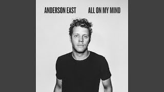 Video thumbnail of "Anderson East - All On My Mind"