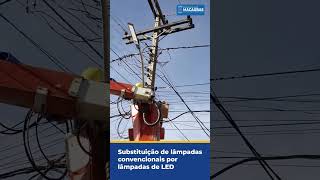 A PREFEITURA SEGUE REALIZANDO A SUBSTITUIÇÃO DAS LÂMPADAS CONVENCIONAIS PELAS LÂMPADAS DE LED