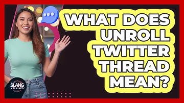 What Does Unroll Twitter Thread Mean?