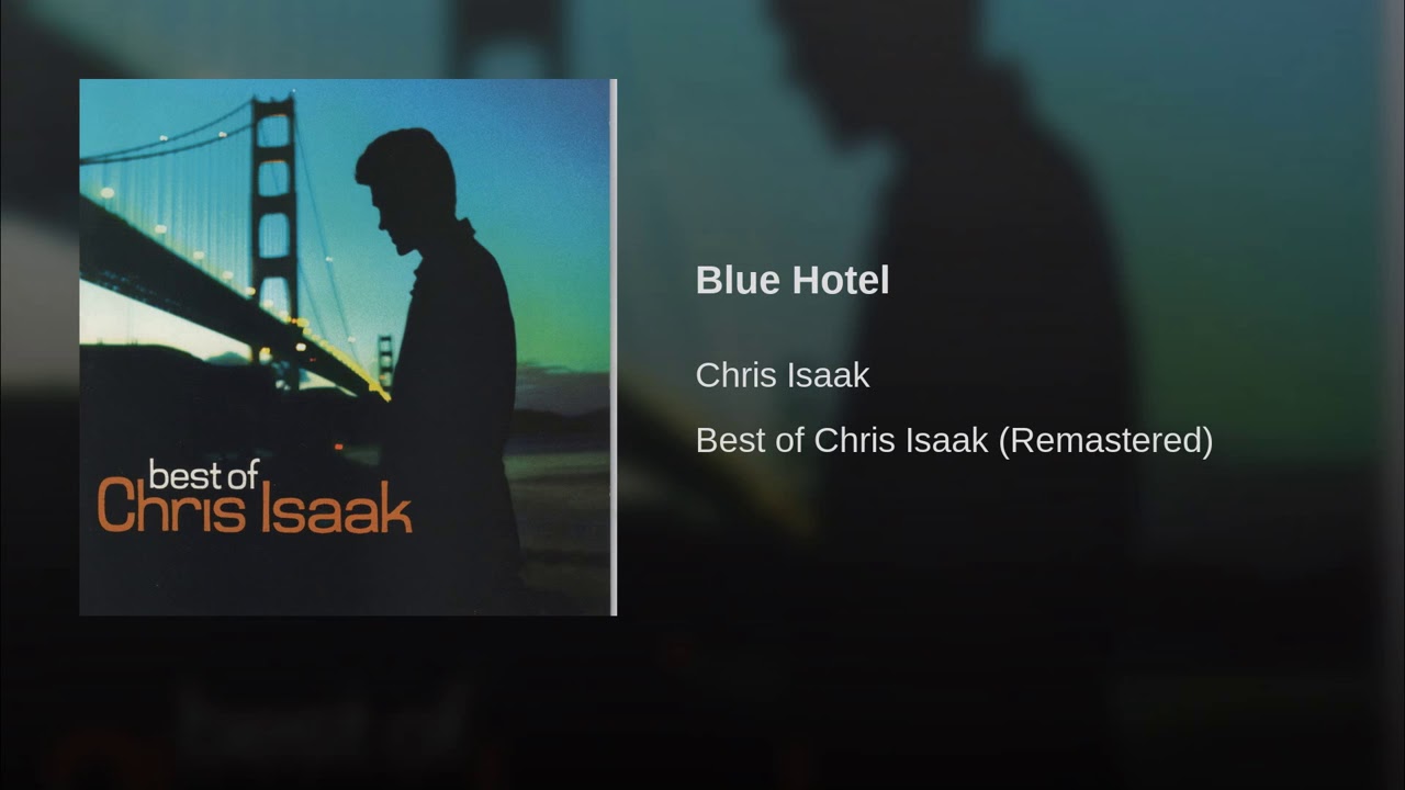 Chris Isaak Blue Hotel (Remastered) YouTube Chris Isaak Blue Hotel (Remastered) YouTube