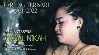 GAGAL NIKAH - ERY ANTASENA - BOCORAN TARLING TERBARU 2021/2022